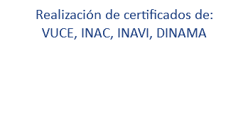 Realización de certificados de: VUCE, INAC, INAVI, DINAMA
